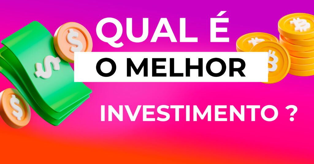 melhor investimento atualmente